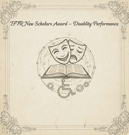 Illustrated certificate-style graphic showing theatre masks placed above an open book with a wheelchair-access symbol and gears, framed with ornamental borders, labeled IFTR New Scholars Award – Disability Performance.